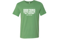 GOOD THINGS HAPPEN HEAVY WEIGHT 100% COTTON T-SHIRT